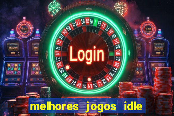 melhores jogos idle para android